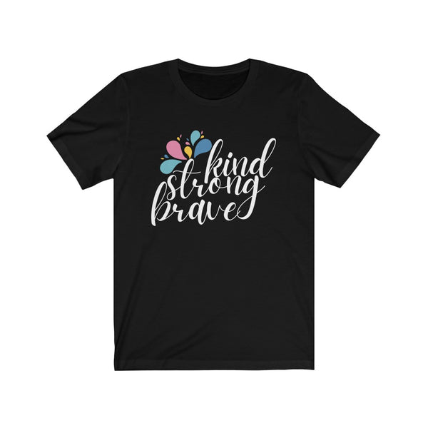 Kind, Strong, Brave Tee