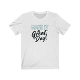 Make It A Great Day Tee