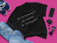 Be Determined, Be Daring, Be Different Tee